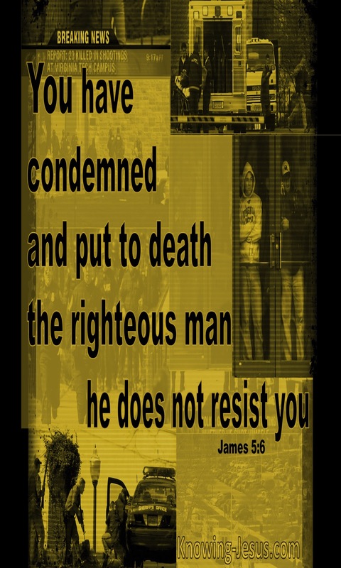 James 5:6 James 5:6 You Condemned And Put The Righteous Man To Death (yellow)